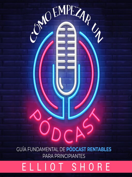 Title details for Cómo empezar un pódcast by Elliot Shore - Available